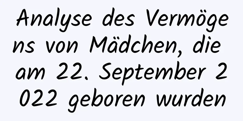 Analyse des Vermögens von Mädchen, die am 22. September 2022 geboren wurden