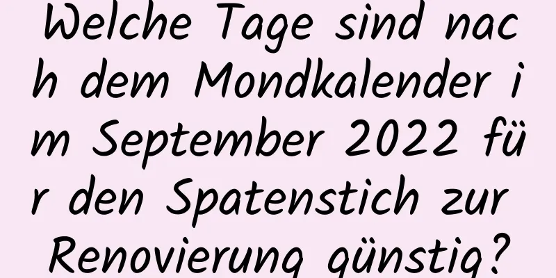 Welche Tage sind nach dem Mondkalender im September 2022 für den Spatenstich zur Renovierung günstig?