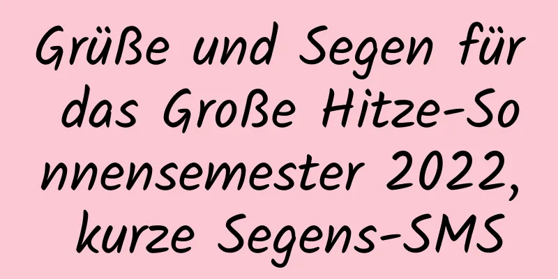 Grüße und Segen für das Große Hitze-Sonnensemester 2022, kurze Segens-SMS