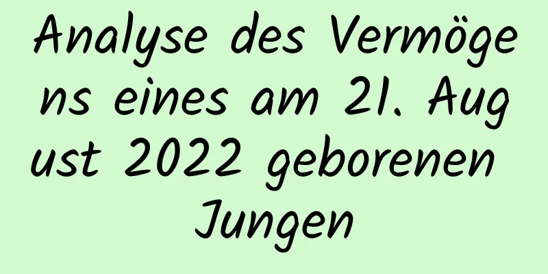 Analyse des Vermögens eines am 21. August 2022 geborenen Jungen