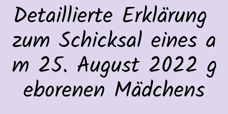 Detaillierte Erklärung zum Schicksal eines am 25. August 2022 geborenen Mädchens