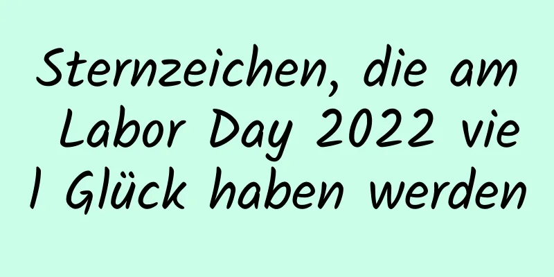 Sternzeichen, die am Labor Day 2022 viel Glück haben werden