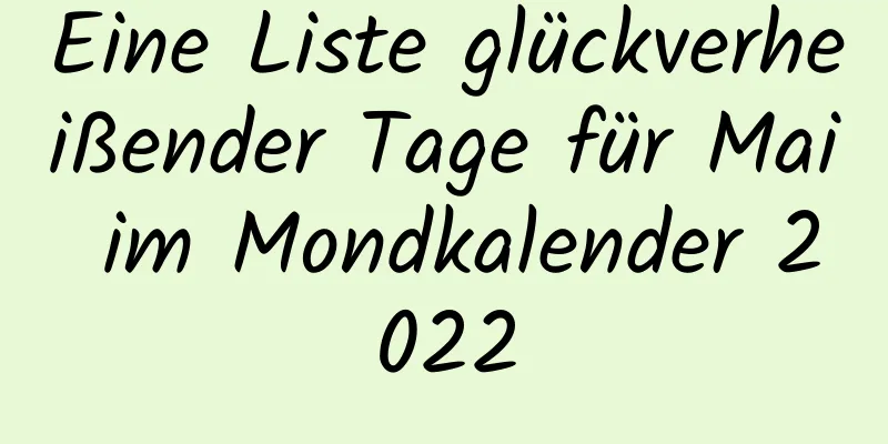 Eine Liste glückverheißender Tage für Mai im Mondkalender 2022