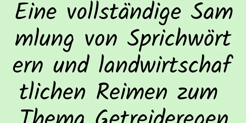 Eine vollständige Sammlung von Sprichwörtern und landwirtschaftlichen Reimen zum Thema Getreideregen