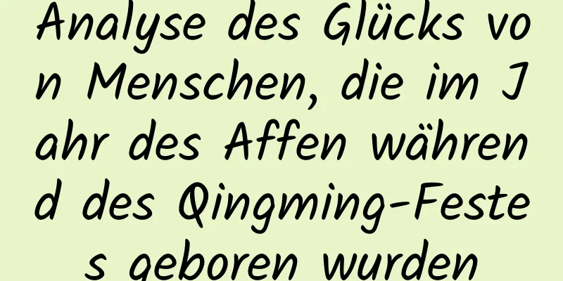 Analyse des Glücks von Menschen, die im Jahr des Affen während des Qingming-Festes geboren wurden