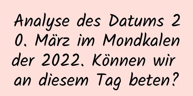 Analyse des Datums 20. März im Mondkalender 2022. Können wir an diesem Tag beten?