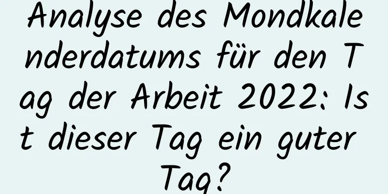 Analyse des Mondkalenderdatums für den Tag der Arbeit 2022: Ist dieser Tag ein guter Tag?