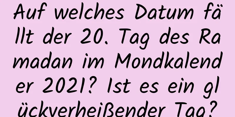 Auf welches Datum fällt der 20. Tag des Ramadan im Mondkalender 2021? Ist es ein glückverheißender Tag?