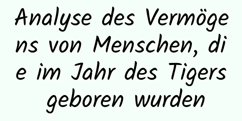 Analyse des Vermögens von Menschen, die im Jahr des Tigers geboren wurden