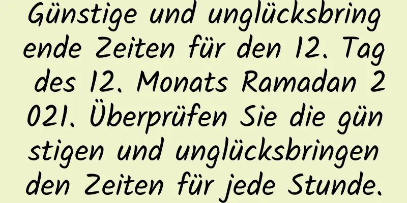 Günstige und unglücksbringende Zeiten für den 12. Tag des 12. Monats Ramadan 2021. Überprüfen Sie die günstigen und unglücksbringenden Zeiten für jede Stunde.