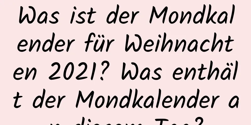 Was ist der Mondkalender für Weihnachten 2021? Was enthält der Mondkalender an diesem Tag?