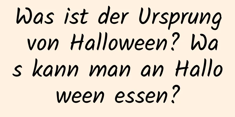 Was ist der Ursprung von Halloween? Was kann man an Halloween essen?