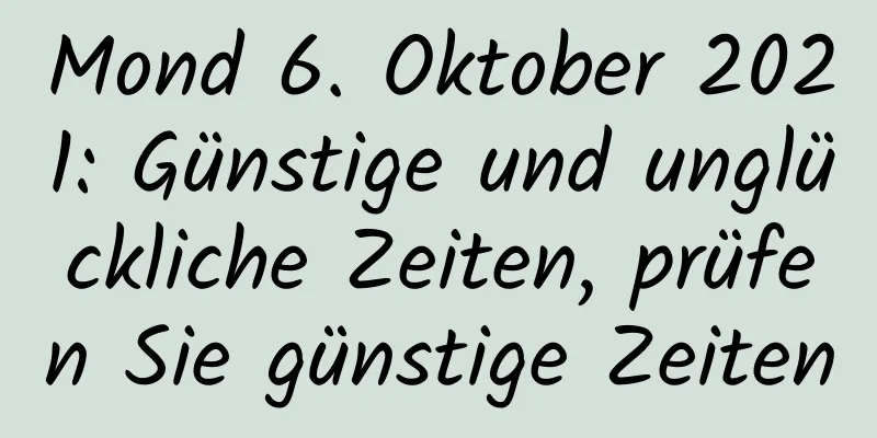 Mond 6. Oktober 2021: Günstige und unglückliche Zeiten, prüfen Sie günstige Zeiten