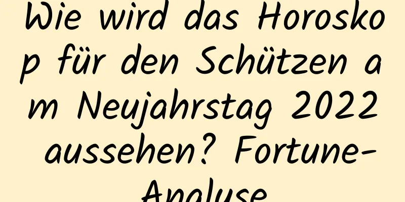 Wie wird das Horoskop für den Schützen am Neujahrstag 2022 aussehen? Fortune-Analyse