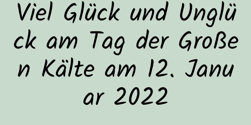 Viel Glück und Unglück am Tag der Großen Kälte am 12. Januar 2022