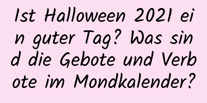 Ist Halloween 2021 ein guter Tag? Was sind die Gebote und Verbote im Mondkalender?