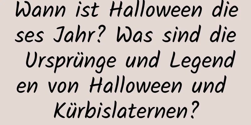 Wann ist Halloween dieses Jahr? Was sind die Ursprünge und Legenden von Halloween und Kürbislaternen?