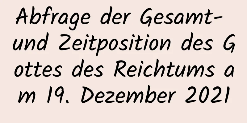 Abfrage der Gesamt- und Zeitposition des Gottes des Reichtums am 19. Dezember 2021