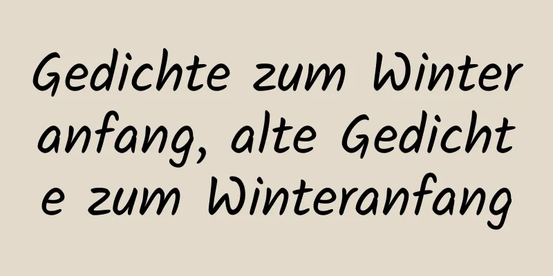 Gedichte zum Winteranfang, alte Gedichte zum Winteranfang