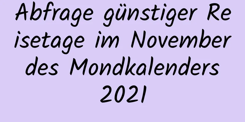 Abfrage günstiger Reisetage im November des Mondkalenders 2021