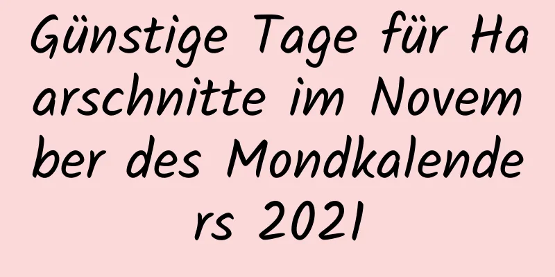 Günstige Tage für Haarschnitte im November des Mondkalenders 2021