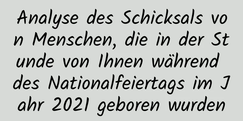 Analyse des Schicksals von Menschen, die in der Stunde von Ihnen während des Nationalfeiertags im Jahr 2021 geboren wurden