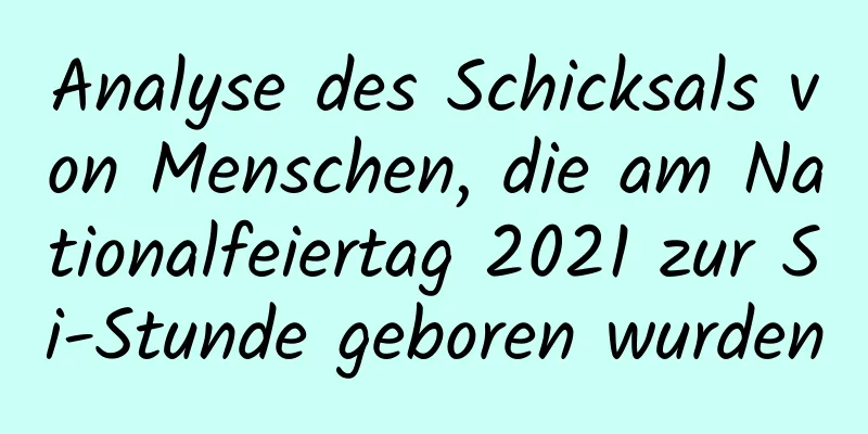 Analyse des Schicksals von Menschen, die am Nationalfeiertag 2021 zur Si-Stunde geboren wurden