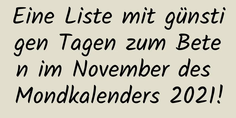 Eine Liste mit günstigen Tagen zum Beten im November des Mondkalenders 2021!