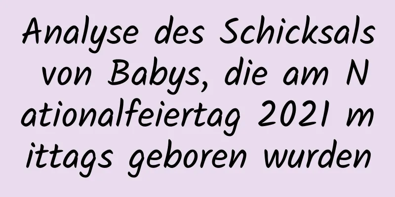 Analyse des Schicksals von Babys, die am Nationalfeiertag 2021 mittags geboren wurden