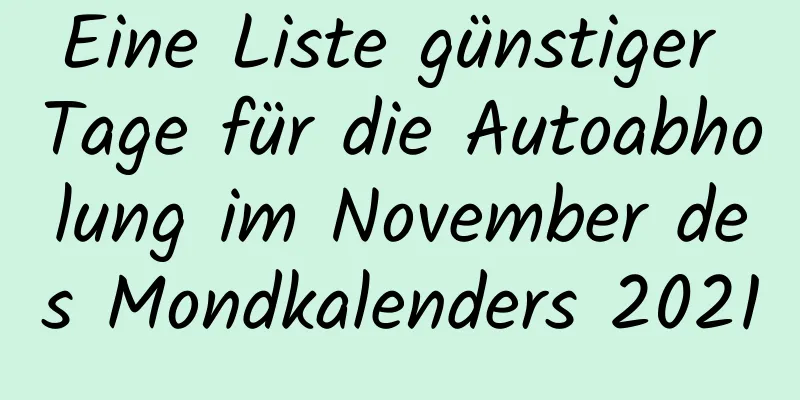 Eine Liste günstiger Tage für die Autoabholung im November des Mondkalenders 2021