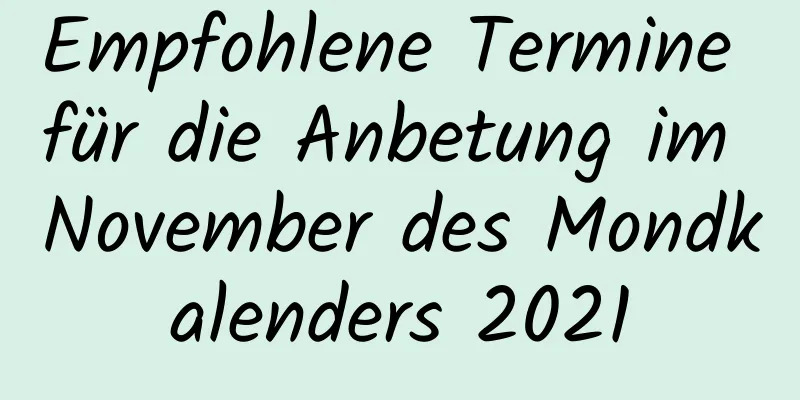 Empfohlene Termine für die Anbetung im November des Mondkalenders 2021