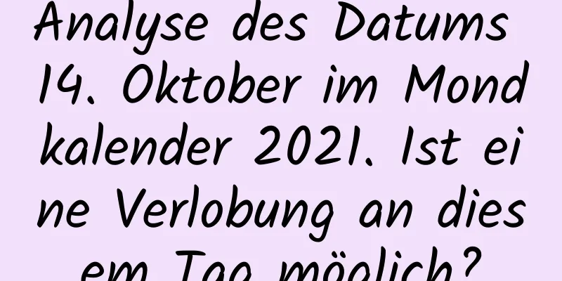 Analyse des Datums 14. Oktober im Mondkalender 2021. Ist eine Verlobung an diesem Tag möglich?