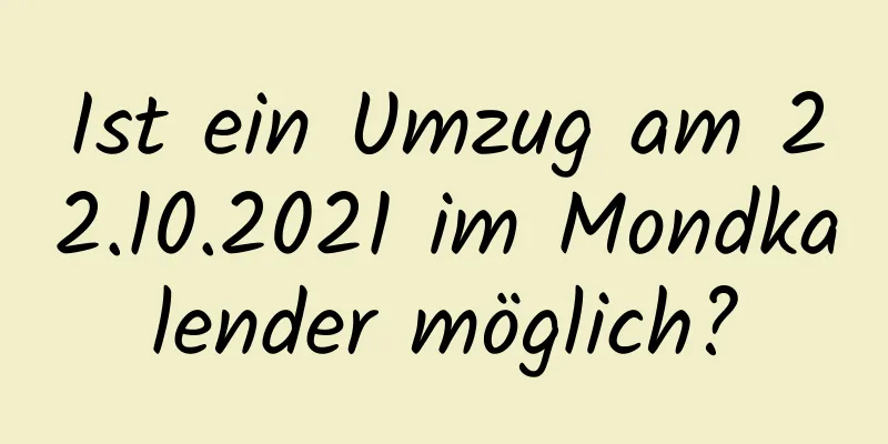 Ist ein Umzug am 22.10.2021 im Mondkalender möglich?