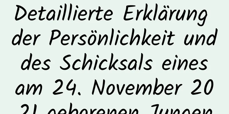 Detaillierte Erklärung der Persönlichkeit und des Schicksals eines am 24. November 2021 geborenen Jungen