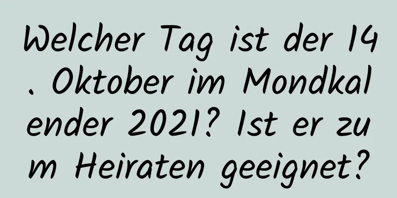 Welcher Tag ist der 14. Oktober im Mondkalender 2021? Ist er zum Heiraten geeignet?