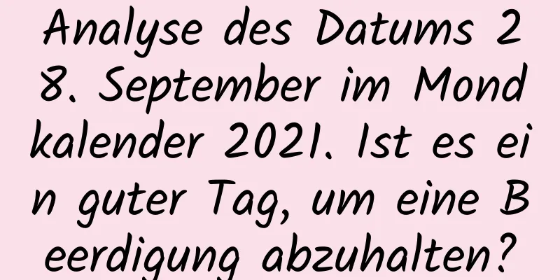 Analyse des Datums 28. September im Mondkalender 2021. Ist es ein guter Tag, um eine Beerdigung abzuhalten?