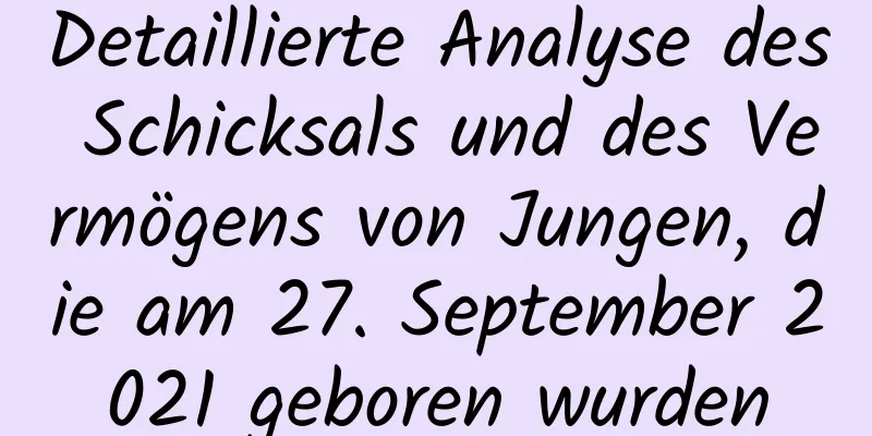 Detaillierte Analyse des Schicksals und des Vermögens von Jungen, die am 27. September 2021 geboren wurden