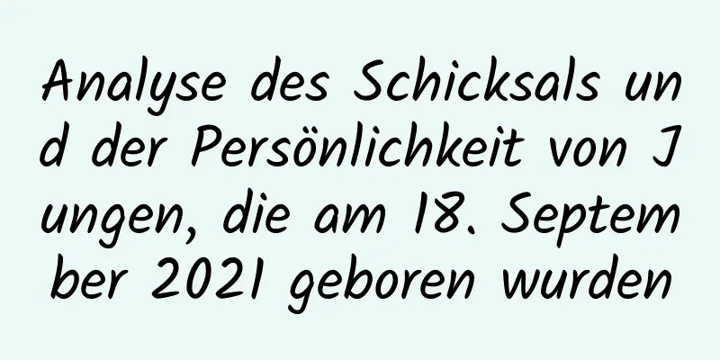 Analyse des Schicksals und der Persönlichkeit von Jungen, die am 18. September 2021 geboren wurden