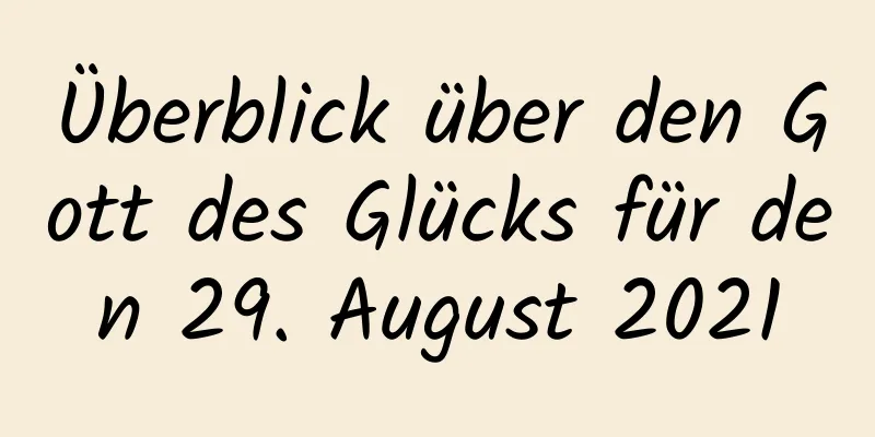 Überblick über den Gott des Glücks für den 29. August 2021