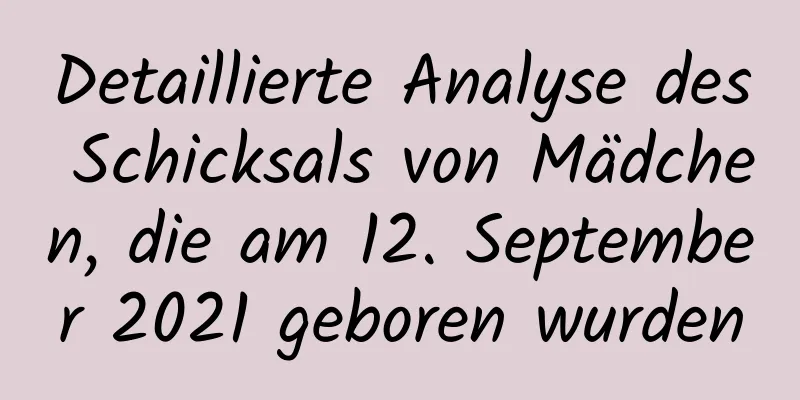 Detaillierte Analyse des Schicksals von Mädchen, die am 12. September 2021 geboren wurden