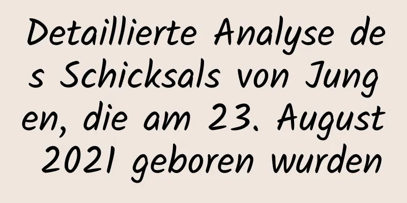 Detaillierte Analyse des Schicksals von Jungen, die am 23. August 2021 geboren wurden