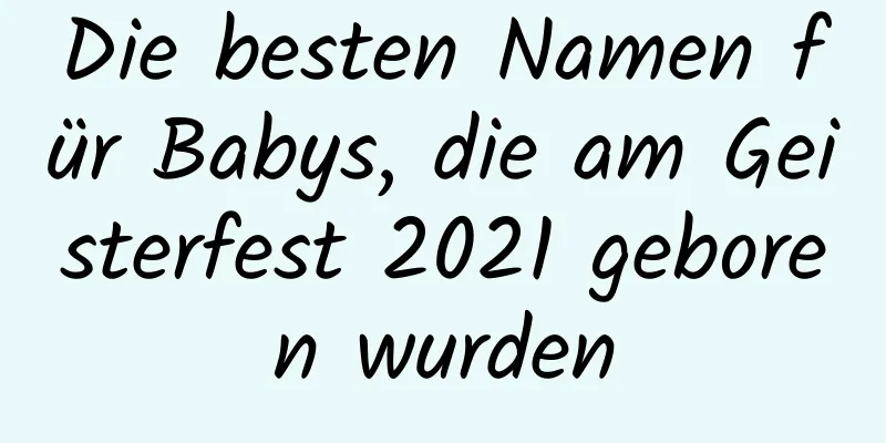 Die besten Namen für Babys, die am Geisterfest 2021 geboren wurden