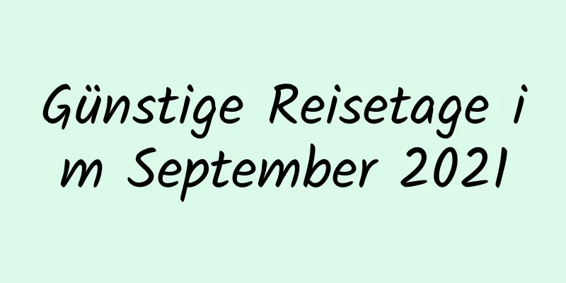 Günstige Reisetage im September 2021