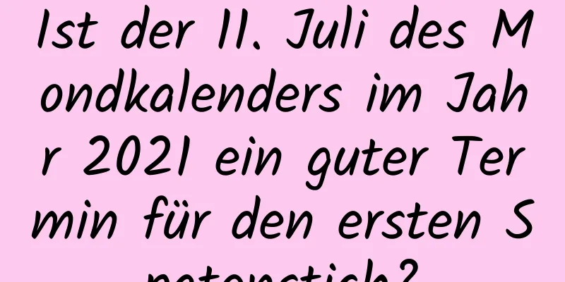 Ist der 11. Juli des Mondkalenders im Jahr 2021 ein guter Termin für den ersten Spatenstich?