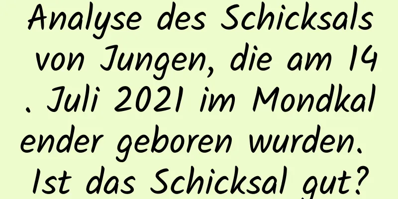 Analyse des Schicksals von Jungen, die am 14. Juli 2021 im Mondkalender geboren wurden. Ist das Schicksal gut?