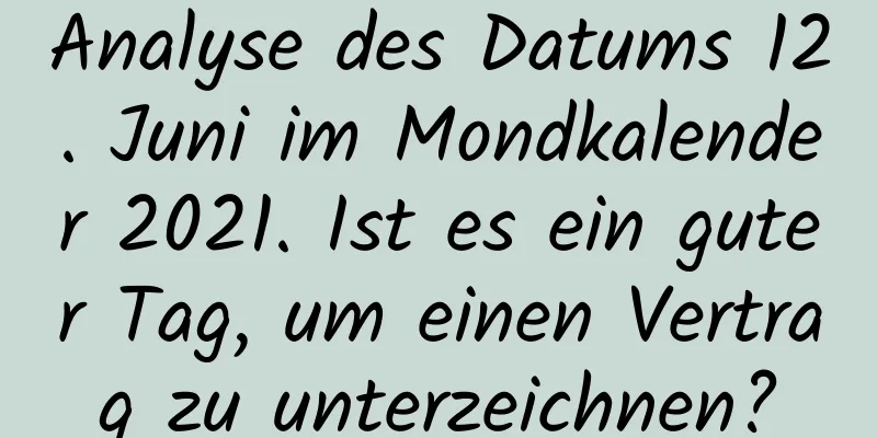 Analyse des Datums 12. Juni im Mondkalender 2021. Ist es ein guter Tag, um einen Vertrag zu unterzeichnen?