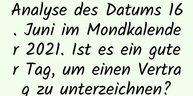 Analyse des Datums 16. Juni im Mondkalender 2021. Ist es ein guter Tag, um einen Vertrag zu unterzeichnen?