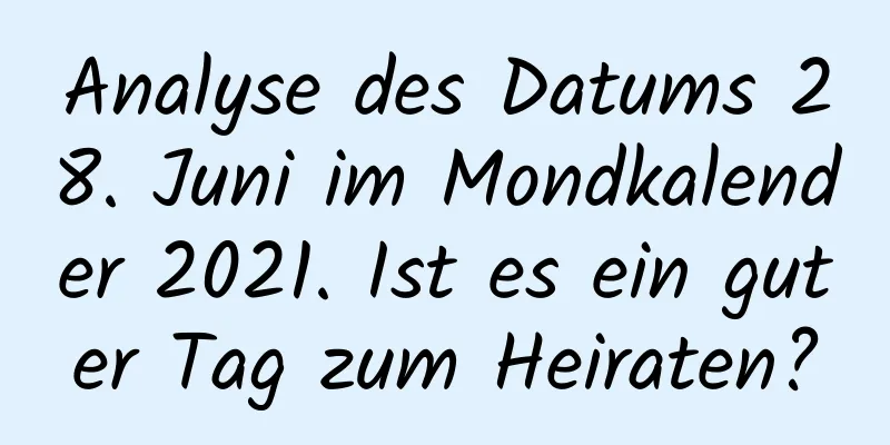 Analyse des Datums 28. Juni im Mondkalender 2021. Ist es ein guter Tag zum Heiraten?