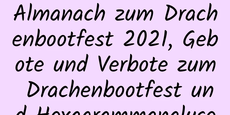 Almanach zum Drachenbootfest 2021, Gebote und Verbote zum Drachenbootfest und Hexagrammanalyse