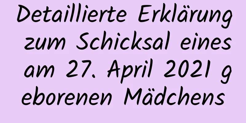 Detaillierte Erklärung zum Schicksal eines am 27. April 2021 geborenen Mädchens